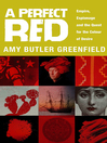 A Perfect Red (eBook): Empire, Espionage and the Quest For the Colour of Desire